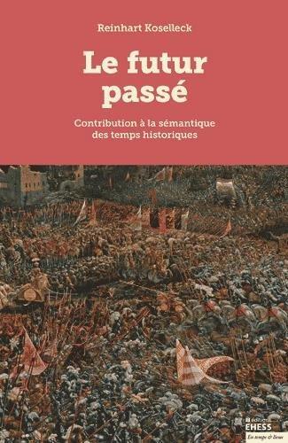 Le futur passé : contribution à la sémantique des temps historiques