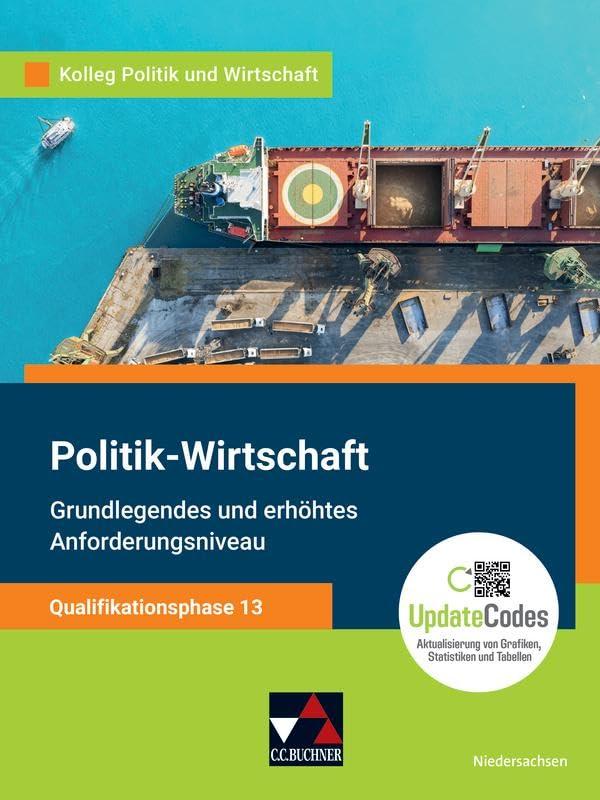 Kolleg Politik und Wirtschaft – Niedersachsen - neu / Kolleg Politik u. Wirt. NI Qualiphase 13 - neu: Unterrichtswerk für Politik-Wirtschaft für die ... für Politik-Wirtschaft für die Oberstufe)