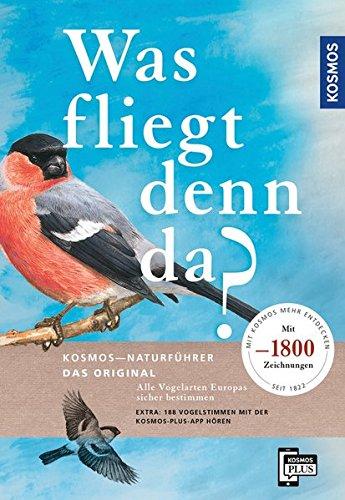 Was fliegt denn da? Das Original: Alle Vogelarten Europas sicher bestimmen - mit 1800 Zeichnungen