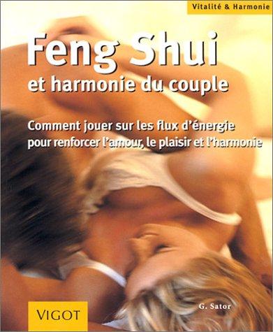 Feng shui et harmonie du couple : comment jouer sur les flux d'énergie pour renforcer l'amour, le plaisir et l'harmonie