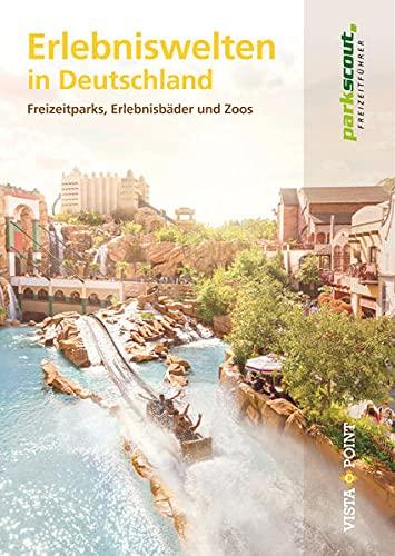 Erlebniswelten in Deutschland: Freizeitparks, Erlebnisbäder, Zoos und Gärten (Freizeitführer)