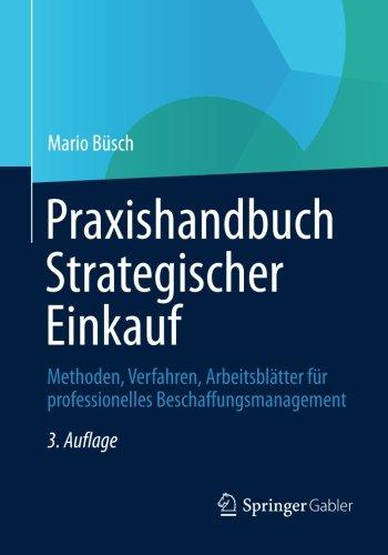 Praxishandbuch Strategischer Einkauf: Methoden, Verfahren, Arbeitsblätter für professionelles Beschaffungsmanagement (German Edition)