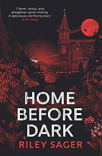 Home Before Dark: 'Clever, twisty, spine-chilling' Ruth Ware