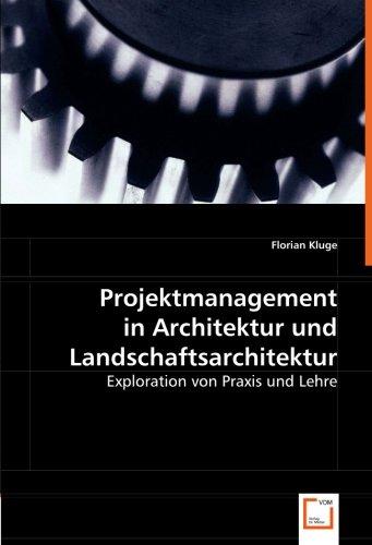 Projektmanagement in Architektur und Landschaftsarchitektur: Exploration von Praxis und Lehre