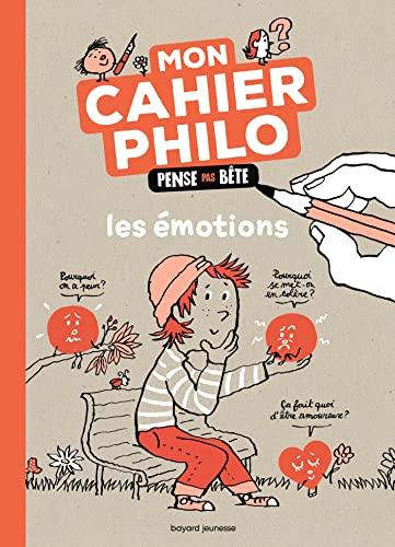 Les émotions : mon cahier philo pense pas bête