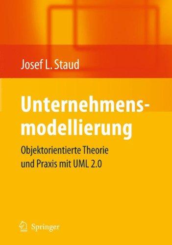 Unternehmensmodellierung: Objektorientierte Theorie und Praxis mit UML 2.0