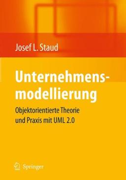 Unternehmensmodellierung: Objektorientierte Theorie und Praxis mit UML 2.0