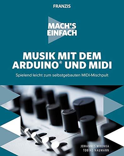 FRANZIS Mach's einfach: Musik mit dem Arduino und MIDI