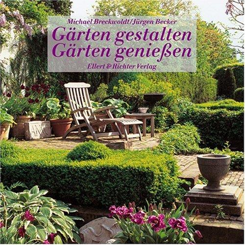 Gärten gestalten, Gärten genießen