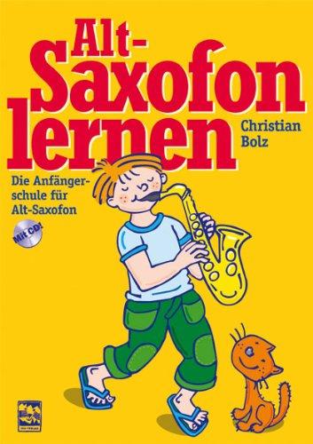 Altsaxofon lernen: Die Anfängerschule mit CD für Altsaxofon