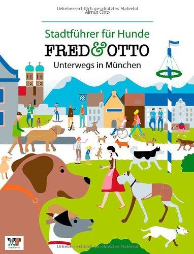 FRED & OTTO unterwegs in München: Stadtführer für Hunde