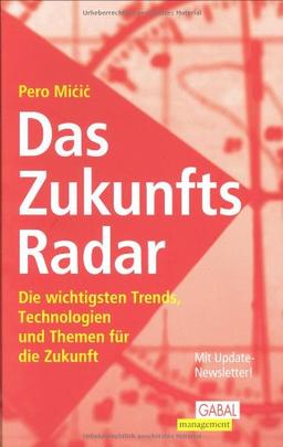 Das ZukunftsRadar. Die wichtigsten Trends, Technologien und Themen für die Zukunft