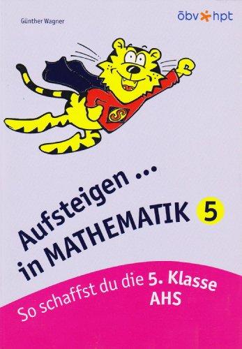 Aufsteigen in Mathematik 5: So schaffst du die 5. Klasse HS/AHS