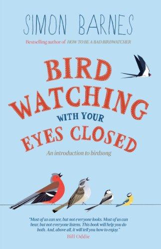 Birdwatching with Your Eyes Closed: And Introduction to Bird Song