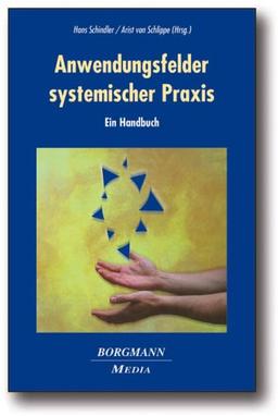 Anwendungsfelder systemischer Praxis: Ein Handbuch