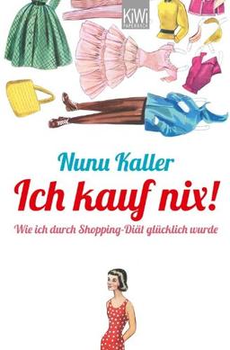 Ich kauf nix!: Wie ich durch Shopping-Diät glücklich wurde