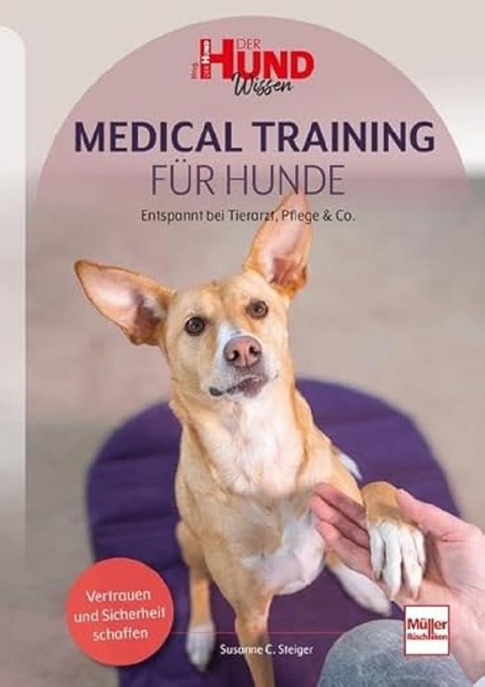 Medical Training für Hunde: Entspannt bei Tierarzt, Pflege & Co. (DER HUND Wissen)