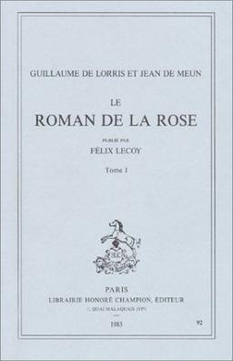 Le roman de la rose. Vol. 1. Vers 1-8226