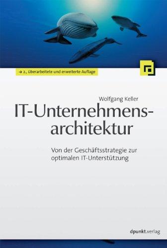 IT-Unternehmensarchitektur: Von der Geschäftsstrategie zur optimalen IT-Unterstützung