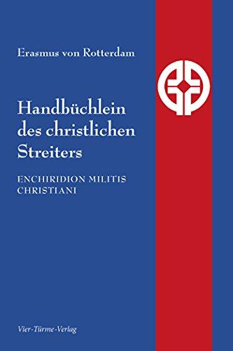 Handbüchlein des christlichen Streiters. Enchiridion militis christiani (Quellen der Spiritualität)