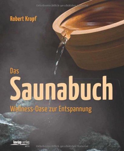 Das Saunabuch: Wellness-Oase zur Entspannung