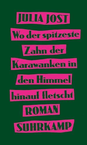 Wo der spitzeste Zahn der Karawanken in den Himmel hinauf fletscht: Roman | Eine Coming-of-Age-Geschichte voller Drive und Witz