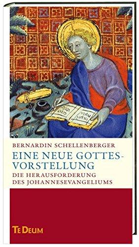 Eine neue Gottes-Vorstellung: Die Herausforderung des Johannesevangeliums