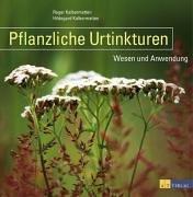 Pflanzliche Urtinkturen: Wesen und Anwendung