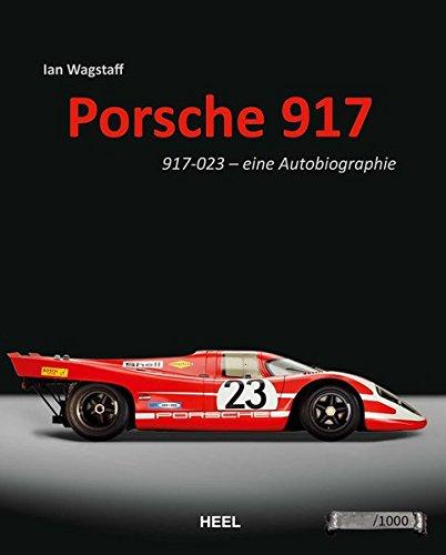 Porsche 917: 917-023 - eine Autobiographie