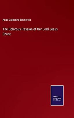 The Dolorous Passion of Our Lord Jesus Christ