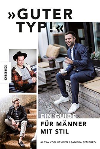 "Guter Typ!": Ein Guide für Männer mit Stil