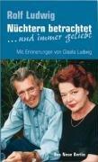 Nüchtern betrachtet und immer geliebt. Mit Erinnerungen von Gisela Ludwig