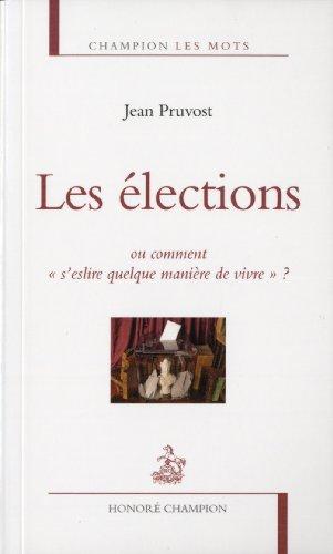 Les élections : ou comment s'eslire quelque manière de vivre ?