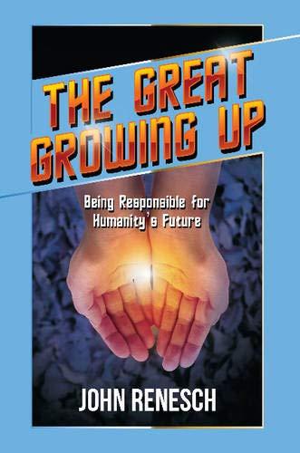 Renesch, J: Great Growing Up: Being Responsible for Humanity's Future