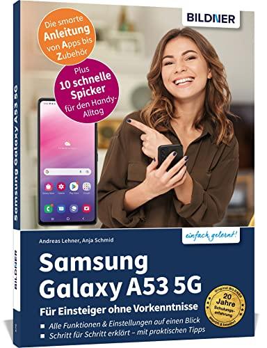 Samsung Galaxy A53 5G - Für Einsteiger ohne Vorkenntnisse: Die verständliche Anleitung für Ihr Smartphone