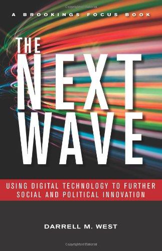 The Next Wave: Using Digital Technology to Further Social and Political Innovation (Brookings FOCUS Book)