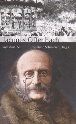 Jacques Offenbach und seine Zeit