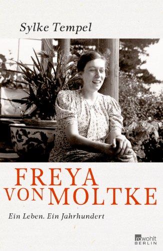 Freya von Moltke: Ein Leben. Ein Jahrhundert