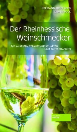 Der Rheinhessische Weinschmecker: Die 50 besten Straußwirtschaften und Gutsschänken