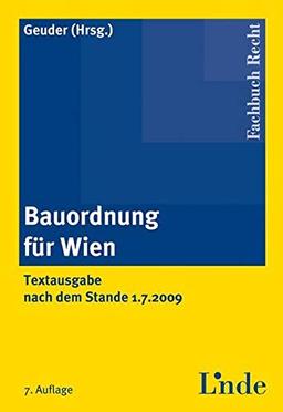 Bauordnung für Wien: Textausgabe nach dem Stande 1.7.2009