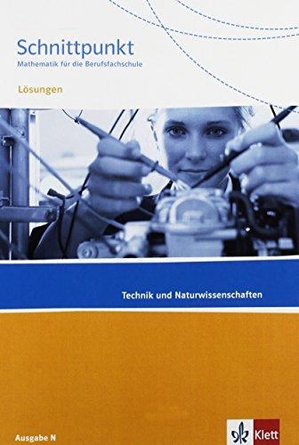 Schnittpunkt Mathematik für die Berufsfachschule /  Technik und Naturwissenschaften: Ausgabe N / Lösungen zum Schülerbuch