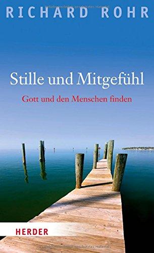 Stille und Mitgefühl: Gott und den Menschen finden