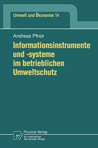 Informationsinstrumente und -systeme im betrieblichen Umweltschutz (Umwelt und Ökonomie Bd. 14): Diss. (Umwelt und Ökonomie, 14, Band 14)