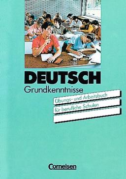 Deutsch Grundkenntnisse: Übungs- und Arbeitsbuch (Berufliche Schulen): Übungs- und Arbeitsbuch für berufliche Schulen