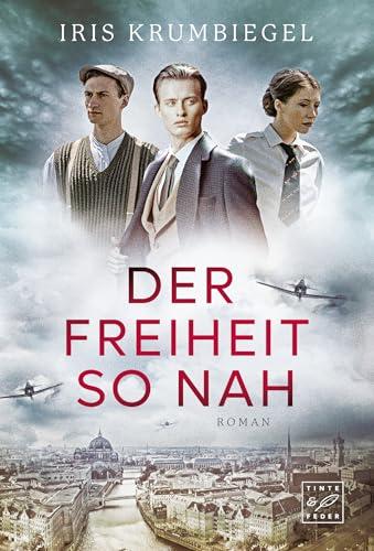 Der Freiheit so nah (Das Erbe der Löwenthals, Band 1)