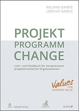 PROJEKT.PROGRAMM.CHANGE: Lehr- und Handbuch für Intrapreneure in projektorientierten Organisationen