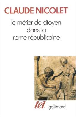 Le Métier de citoyen dans la Rome républicaine