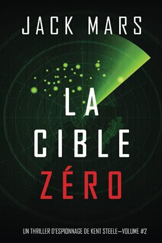 La Cible Zéro (Un Thriller d’Espionnage de L'Agent Zéro —Volume #2)