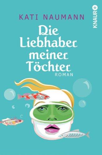 Die Liebhaber meiner Töchter: Roman