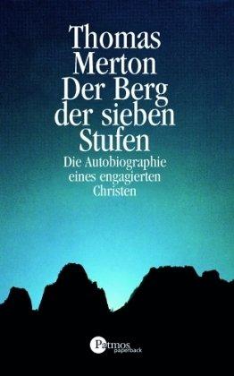 Der Berg der sieben Stufen. Die Autobiographie eines engagierten Christen